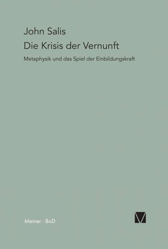 Die Krisis Der Vernunft - John John Sallis - Böcker - Felix Meiner Verlag - 9783787305964 - 1983
