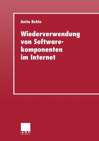 Cover for Anita Behle · Wiederverwendung Von Softwarekomponenten Im Internet (Paperback Book) [2000 edition] (2000)