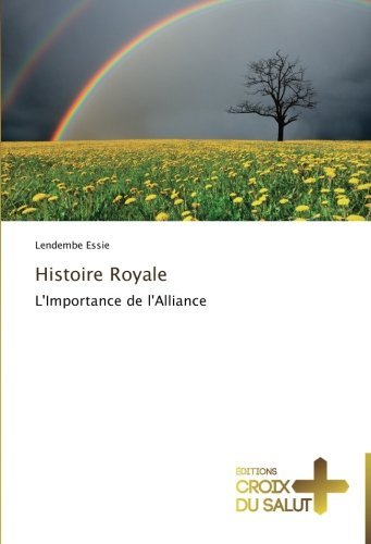 Cover for Lendembe Essie · Histoire Royale: L'importance De L'alliance (Paperback Book) [French edition] (2018)