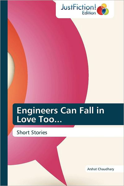 Cover for Arshat Chaudhary · Engineers Can Fall in Love Too...: Short Stories (Taschenbuch) (2012)