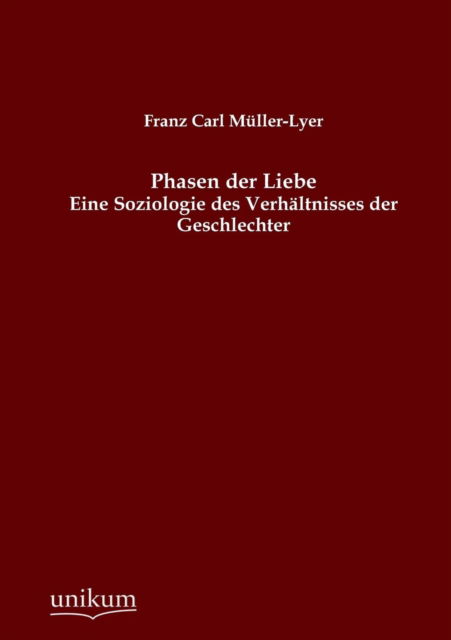 Cover for Franz Carl Muller-Lyer · Phasen der Liebe (Paperback Book) [German, Nachdruck Der Originalausgabe Von 1913. edition] (2012)