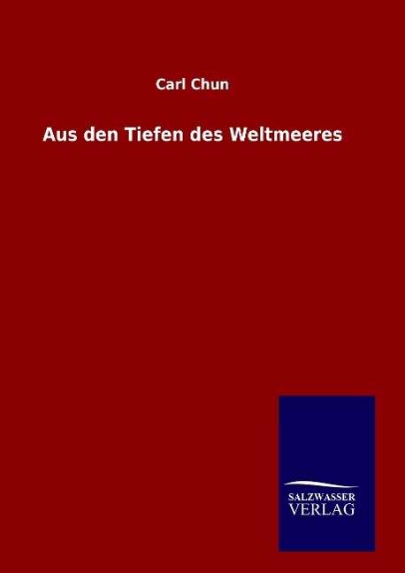 Cover for Carl Chun · Aus den Tiefen Des Weltmeeres (Hardcover Book) (2015)