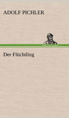 Cover for Adolf Pichler · Der Fluchtling (Hardcover Book) [German edition] (2012)