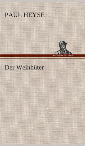 Cover for Paul Heyse · Der Weinhuter (Hardcover Book) [German edition] (2013)