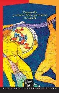 Cover for Ortega · Vanguardia y mundo clásico greco (Book)
