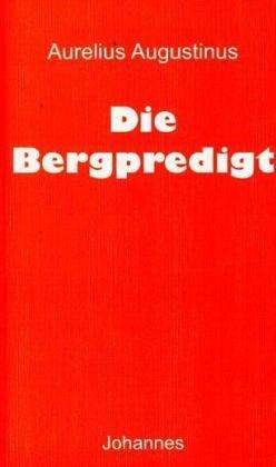 Die Bergpredigt - Aurelius Augustinus - Bücher - Johannes - 9783894113964 - 19. August 2010