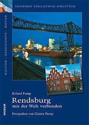 Cover for Roland Pump · Rendsburg - mit der Welt verbunden (Paperback Bog) (2010)