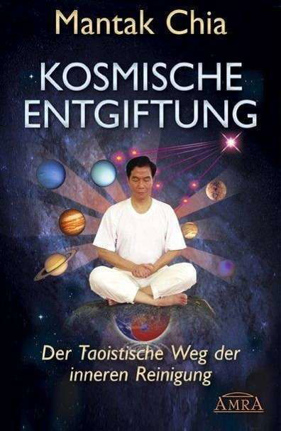 Chia,Kosmische Entgiftung - Mantak Chia - Books -  - 9783939373964 - 