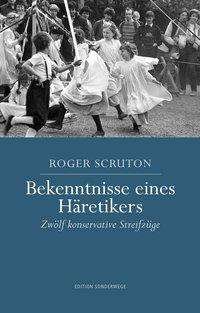 Cover for Roger Scruton · Bekenntnisse eines Häretikers (Paperback Bog) (2019)