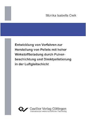 Cover for Monika Isabella Cwik · Entwicklung von Verfahren zur Herstellung von Pellets mit hoher Wirkstoffbeladung durch Pulverbeschichtung und Direktpelletierung in der Luftgleitschicht (Paperback Book) (2012)