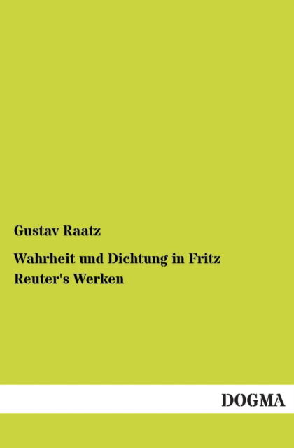 Cover for Gustav Raatz · Wahrheit Und Dichtung in Fritz Reuter's Werken (Paperback Book) [German edition] (2012)