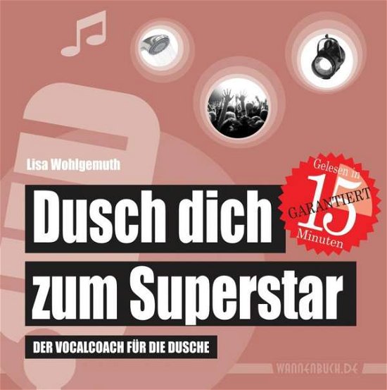 Dusch dich zum Superstar - Wohlgemuth - Livros -  - 9783981598964 - 