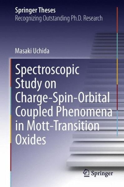 Cover for Masaki Uchida · Spectroscopic Study on Charge-Spin-Orbital Coupled Phenomena in Mott-Transition Oxides - Springer Theses (Hardcover Book) [2013 edition] (2013)