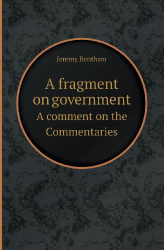 Cover for Jeremy Bentham · A Fragment on Government a Comment on the Commentaries (Paperback Book) (2013)