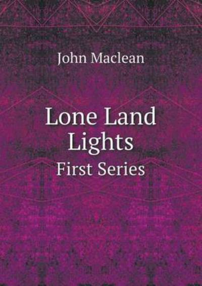 Cover for John Maclean · Lone Land Lights First Series (Pocketbok) (2014)