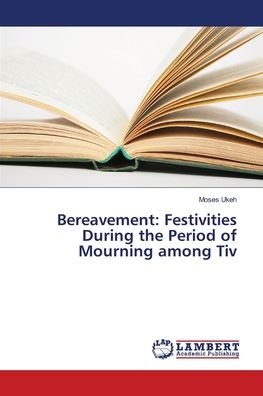 Bereavement: Festivities During th - Ukeh - Livros -  - 9786139587964 - 13 de abril de 2018