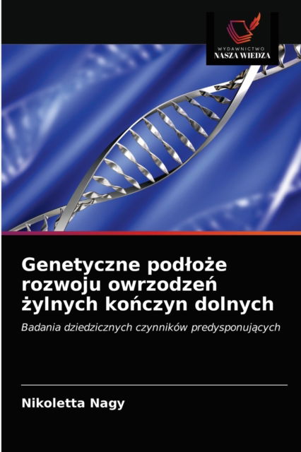 Cover for Nikoletta Nagy · Genetyczne podlo?e rozwoju owrzodze? ?ylnych ko?czyn dolnych (Paperback Book) (2021)