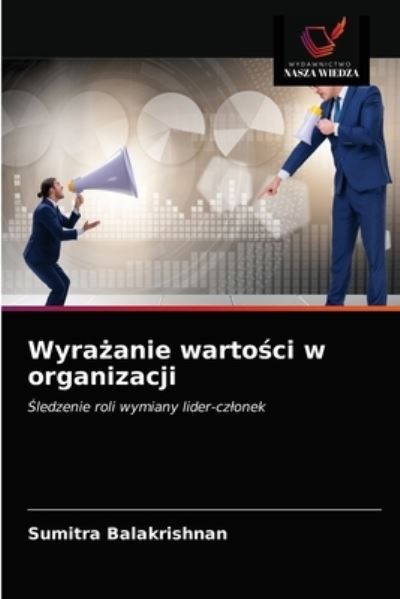 Wyra?anie warto?ci w organizacji - Sumitra Balakrishnan - Książki - Wydawnictwo Nasza Wiedza - 9786203402964 - 11 marca 2021