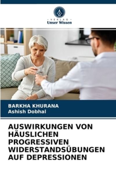 Cover for Barkha Khurana · Auswirkungen Von Hauslichen Progressiven Widerstandsubungen Auf Depressionen (Paperback Book) (2021)