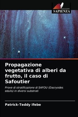 Cover for Patrick-Teddy Ifebe · Propagazione vegetativa di alberi da frutto, il caso di Safoutier (Paperback Book) (2021)