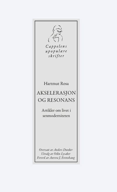 Cover for Hartmut Rosa · Cappelens upopulære skrifter, ny serie: Akselerasjon og resonans : artikler om livet i senmoderniteten (Taschenbuch) (2024)
