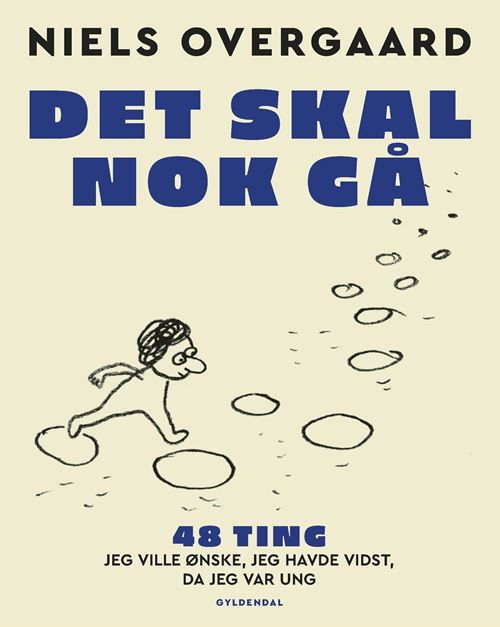 Cover for Niels Overgaard · Det skal nok gå - 48 ting, jeg ville ønske, jeg havde vidst, da jeg var ung (Bound Book) [1º edição] (2025)