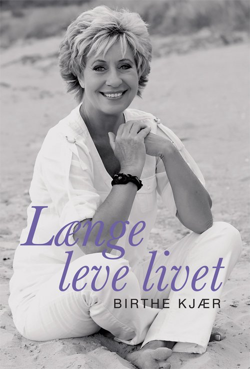 Cover for Birthe Kjær · Længe Leve Livet (Bog) (2010)