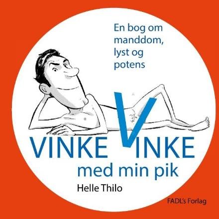 Cover for Helle Thilo; Helle Thilo · Vinke, vinke med min pik (Paperback Book) [1st edition] (2016)
