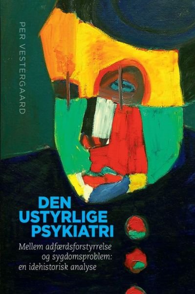 Cover for Per Vestergaard · Den ustyrlige psykiatri (Bok) (2001)