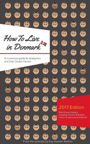 Cover for Kay Xander Mellish; Kay Xander Mellish; Kay Xander Mellish · How to Live in Denmark: Updated Edition (Paperback Book) [1. wydanie] (2018)