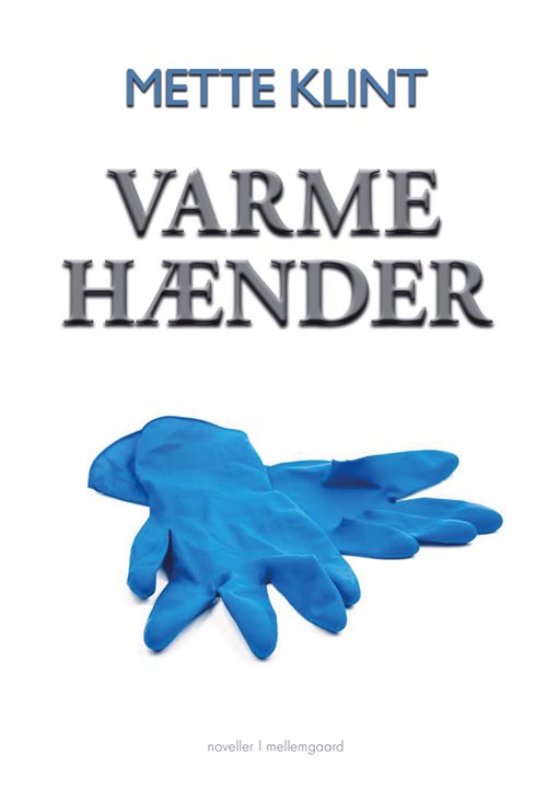 Cover for Mette Klint · Varme hænder (Book) [1st edition] (2018)