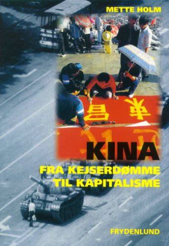 Cover for Mette Holm · Det 20. århundredes historie: Kina - fra kejserdømme til kapitalisme (Sewn Spine Book) [1. Painos] (2001)