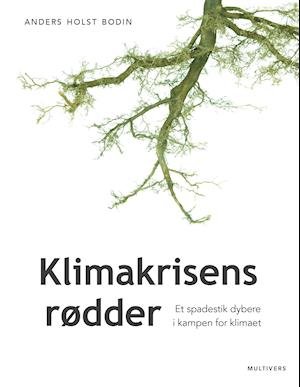 Cover for Anders Holst Bodin · Klimakrisens rødder (Innbunden bok) [1. utgave] (2019)