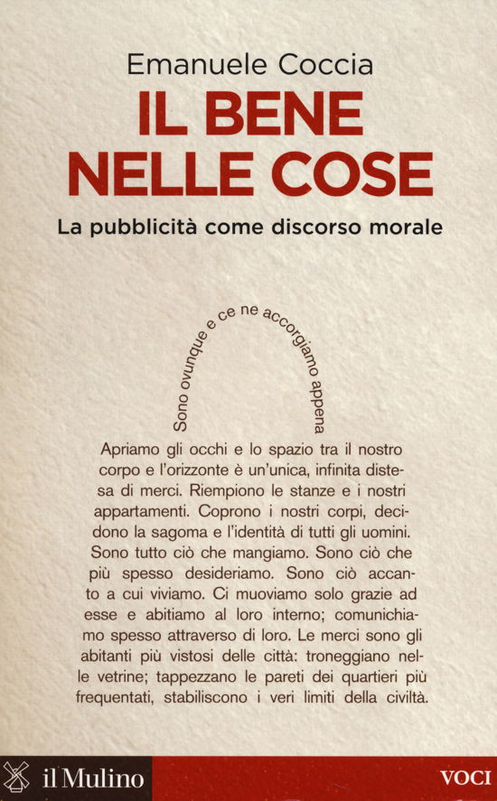 Cover for Emanuele Coccia · Il Bene Nelle Cose. La Pubblicita Come Discorso Morale (Book)