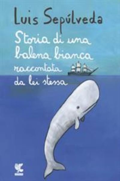 Cover for Luis Sepulveda · Storia di una balena bianca raccontata da lei stessa (Gebundenes Buch) (2018)