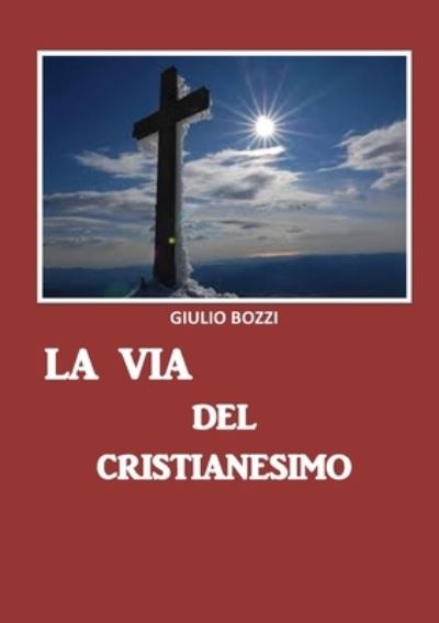 Cover for Giulio Bozzi · La via del Cristianesimo (Paperback Book) (2019)