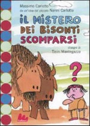 Cover for Massimo Carlotto · Il Mistero Dei Bisonti Scomparsi. Ediz. Illustrata (Book)