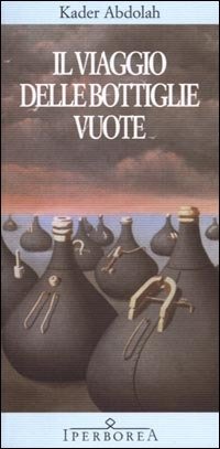 Cover for Kader Abdolah · Il Viaggio Delle Bottiglie Vuote (Buch)