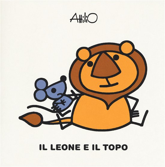 Cover for Attilio Cassinelli · Il Leone E Il Topo. Le Mini Fiabe Di Attilio. Ediz. A Colori (Book)