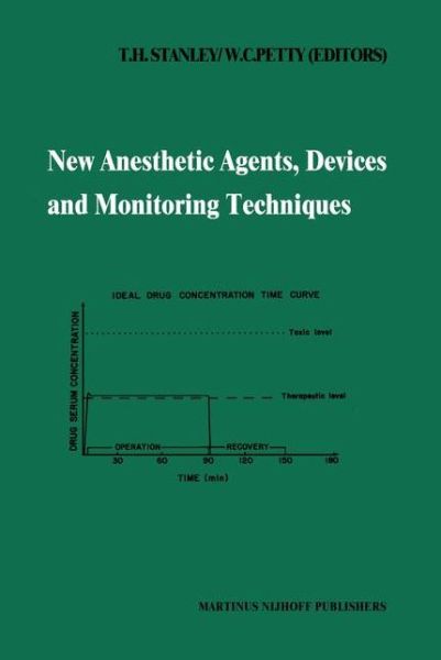 Theodore H Stanley · New Anesthetic Agents, Devices and Monitoring Techniques: Annual Utah Postgraduate Course in Anesthesiology 1983 - Developments in Critical Care Medicine and Anaesthesiology (Hardcover Book) [1983 edition] (1983)