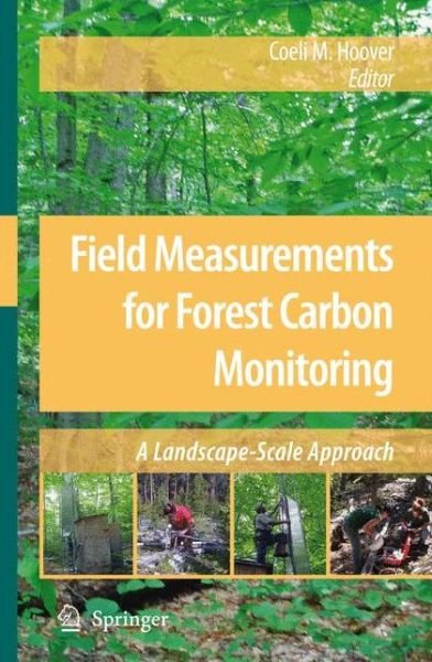 Cover for Coeli M Hoover · Field Measurements for Forest Carbon Monitoring: A Landscape-Scale Approach (Pocketbok) [Softcover reprint of hardcover 1st ed. 2008 edition] (2010)