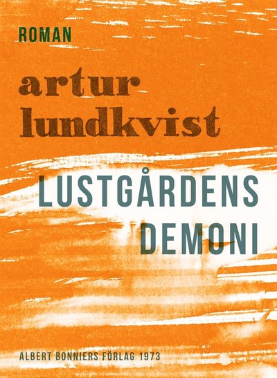 Lustgårdens demoni - Artur Lundkvist - Books - Albert Bonniers Förlag - 9789100168964 - January 2, 2018