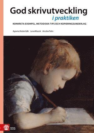 Cover for Agneta Hedenfalk, Lena Munck, Annika Palm · God skrivutveckling i praktiken (Book) (2015)