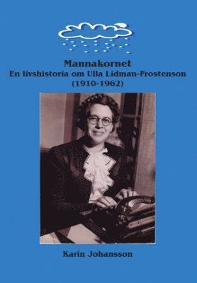 Mannakornet : en livshistoria om Ulla Lidman-Frostenson - Karin Johansson - Books - Books on Demand - 9789163385964 - April 18, 2011