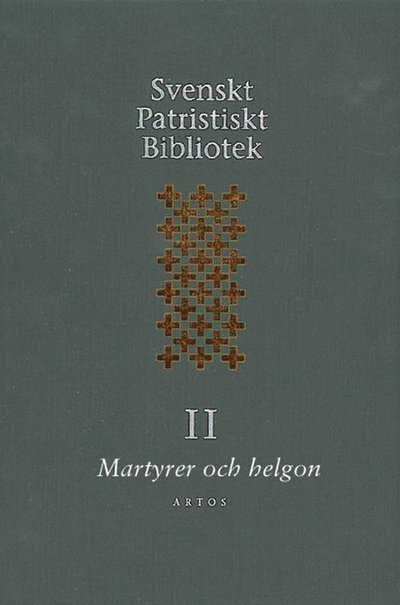 Cover for Svenskt Patristiskt bibliotek. Band 2, Martyrer och helgon (Bound Book) (2001)