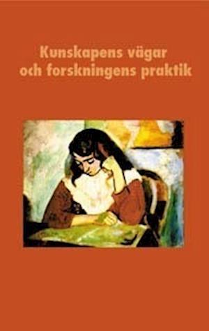 Kunskapens vägar och forskningens praktik : En vänbok till Boel Berner - Ulf Mellström - Books - Arkiv förlag/A-Z förlag - 9789179241964 - September 1, 2005