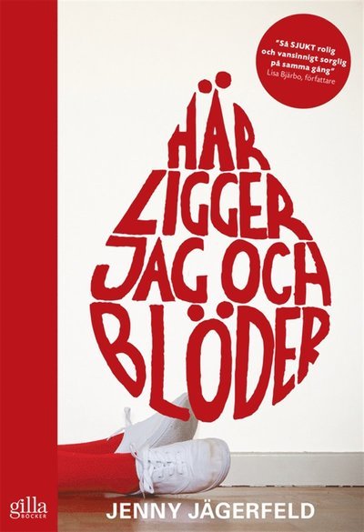 Cover for Jenny Jägerfeld · Här ligger jag och blöder (ePUB) (2013)