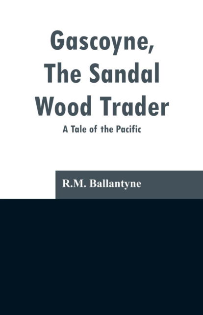Cover for Robert Michael Ballantyne · Gascoyne, The Sandal Wood Trader (Paperback Book) (2019)