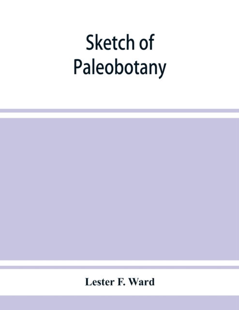 Cover for Lester F Ward · Sketch of paleobotany (Paperback Book) (2019)