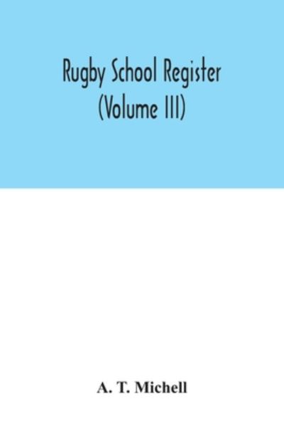 Cover for A T Michell · Rugby School register (Volume III) (Paperback Book) (2020)